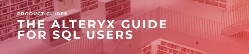 The Alteryx Guide for SQL Users